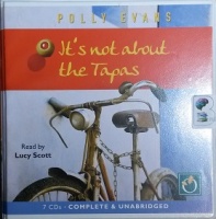 It's Not About the Tapas written by Polly Evans performed by Lucy Scott on CD (Unabridged)